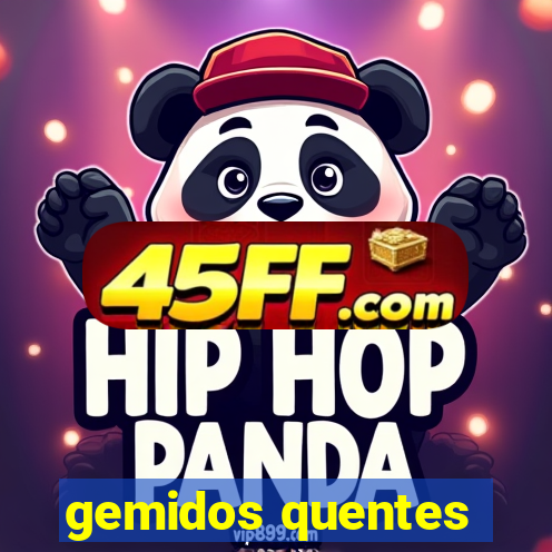 gemidos quentes